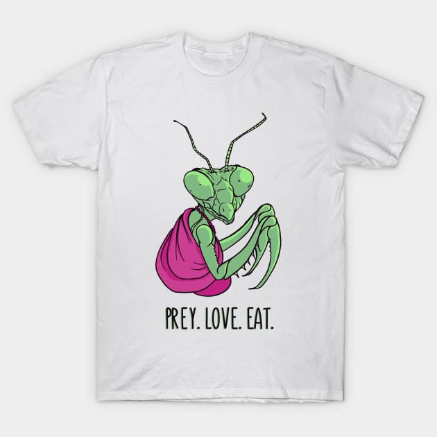 Prey. Love. Eat. T-Shirt by aaallsmiles